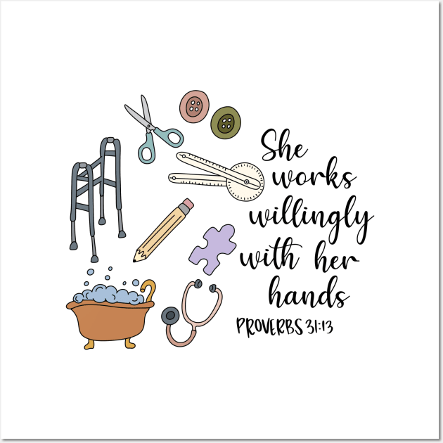 She Works Willingly With Her Hands, Proverbs Bible Verse for Occupational Therapy, Health Care Rehabilitation Wall Art by The Dirty Palette